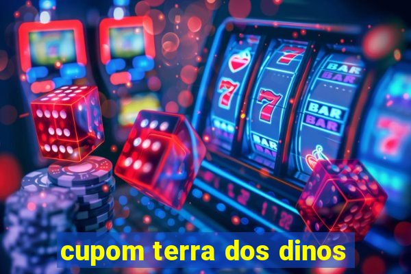 cupom terra dos dinos